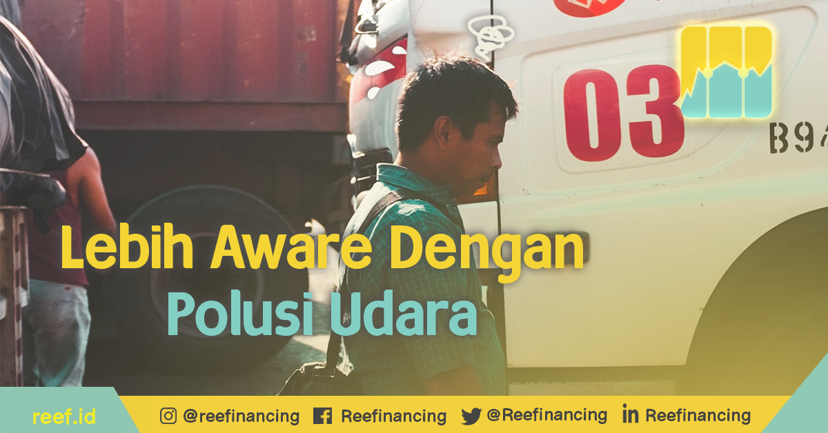 Lebih Aware dengan Polusi Udara