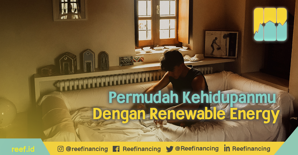 Permudah Kehidupanmu dengan Renewable Energy